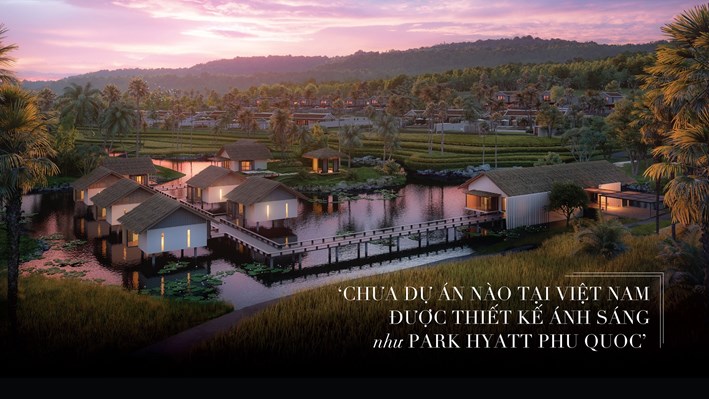 CHƯA DỰ ÁN NÀO TẠI VIỆT NAM ĐƯỢC THIẾT KẾ ÁNH SÁNG NHƯ PARK HYATT PHU QUOC 